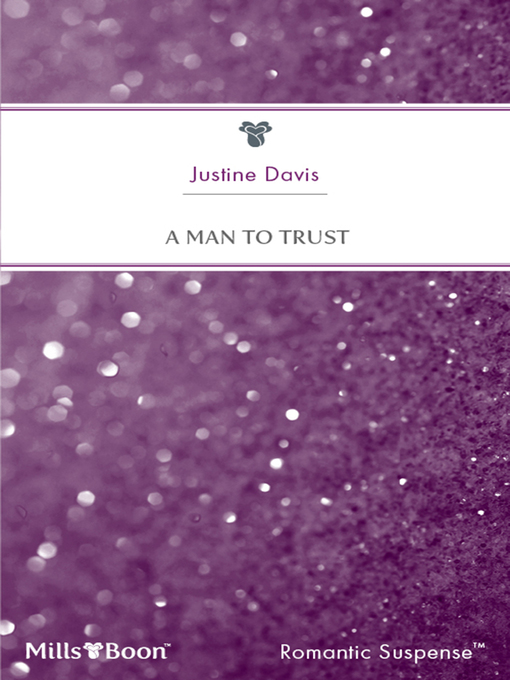 Title details for A Man to Trust by Justine Davis - Available
